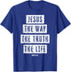 Christian Women Men Kids Jesus Way Truth Life Verse Matching T-Shirt - T-Shirt | Royal