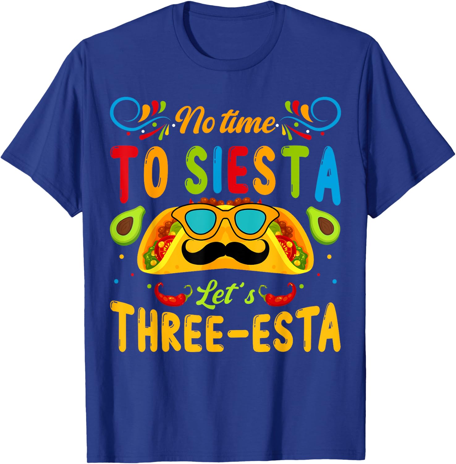 3 Year Old Mexican Fiesta no time to siesta let's Three-esta T-Shirt - T-Shirt | Royal