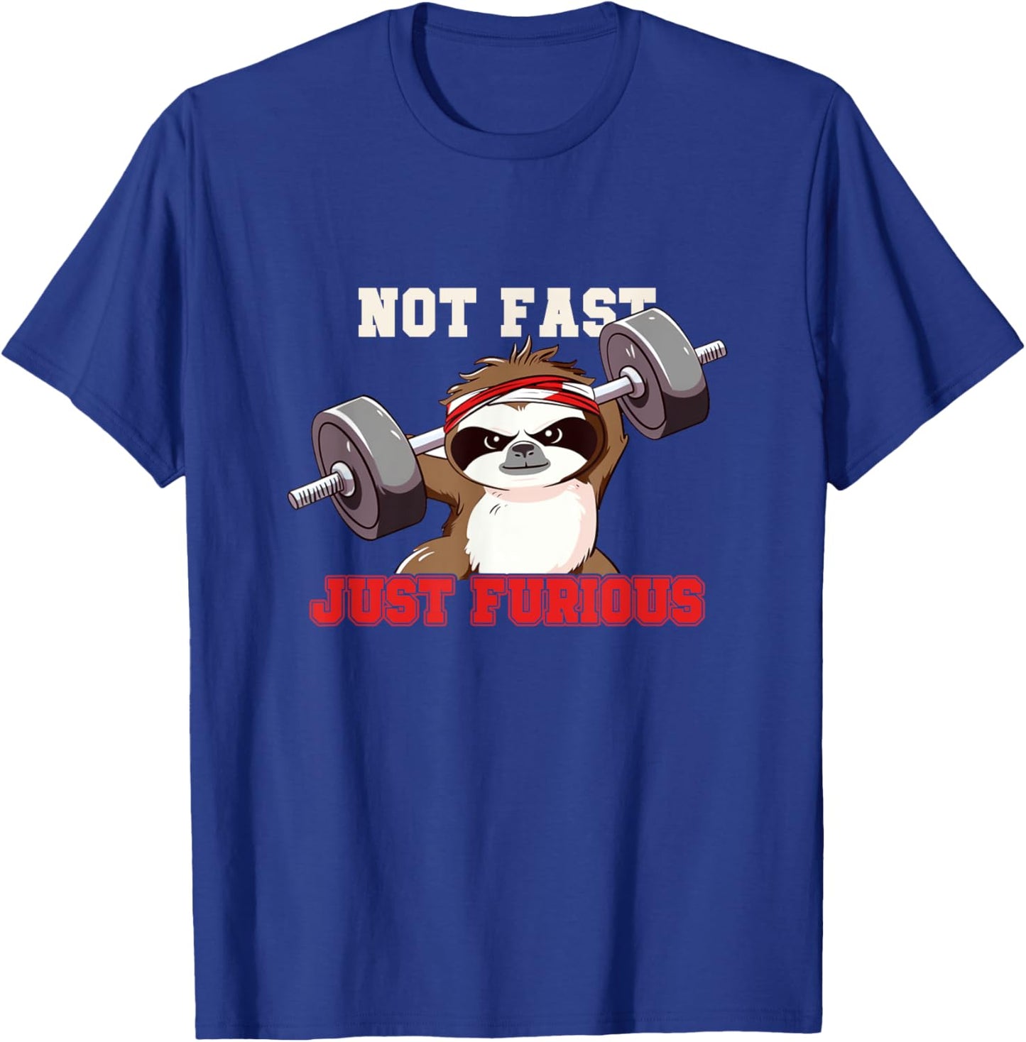 Not Fast Just Furious Weightlifting Sloth Funny Fitness T-Shirt - T-Shirt | Royal