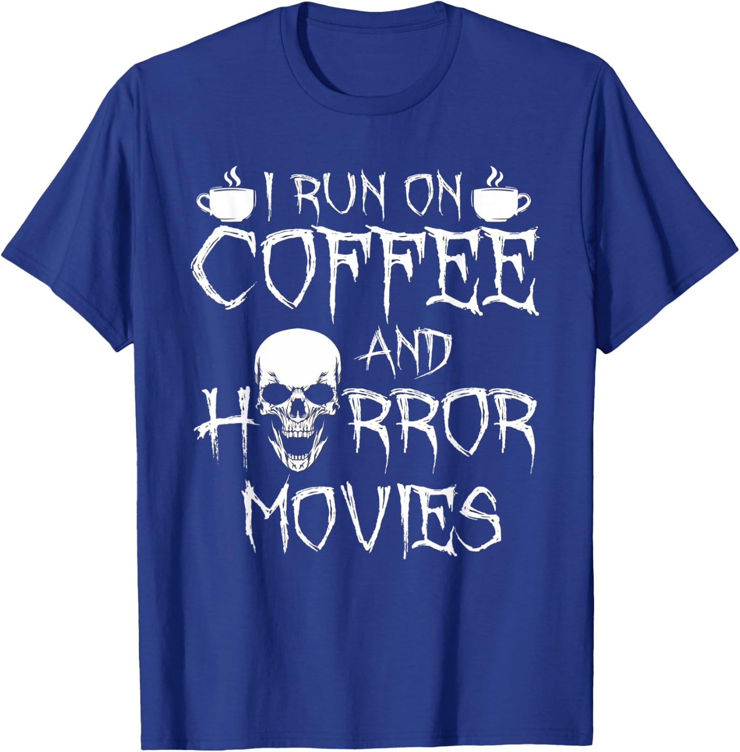 I Run On Coffee And Horror Movies T-Shirt - T-Shirt | Royal