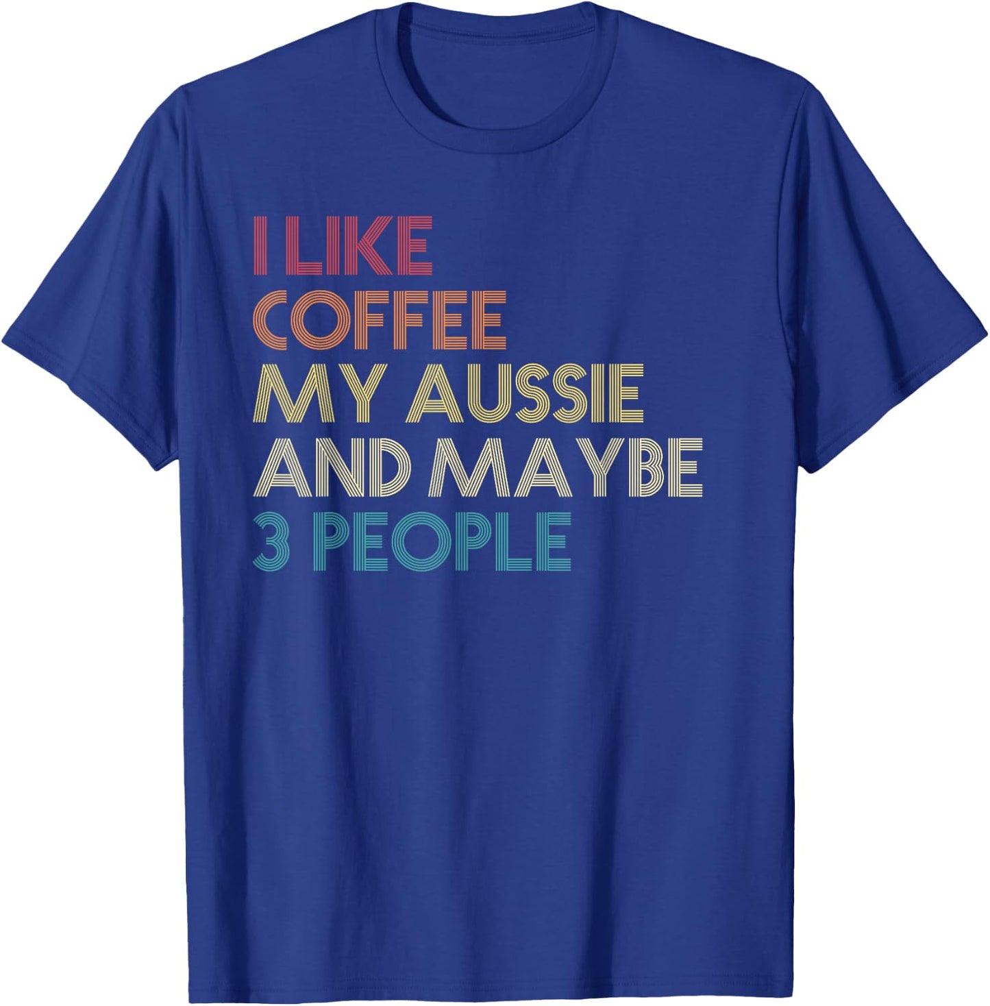 Australian Shepherd Dog Owner Coffee Lovers Quote Retro T-Shirt - T-Shirt | Royal