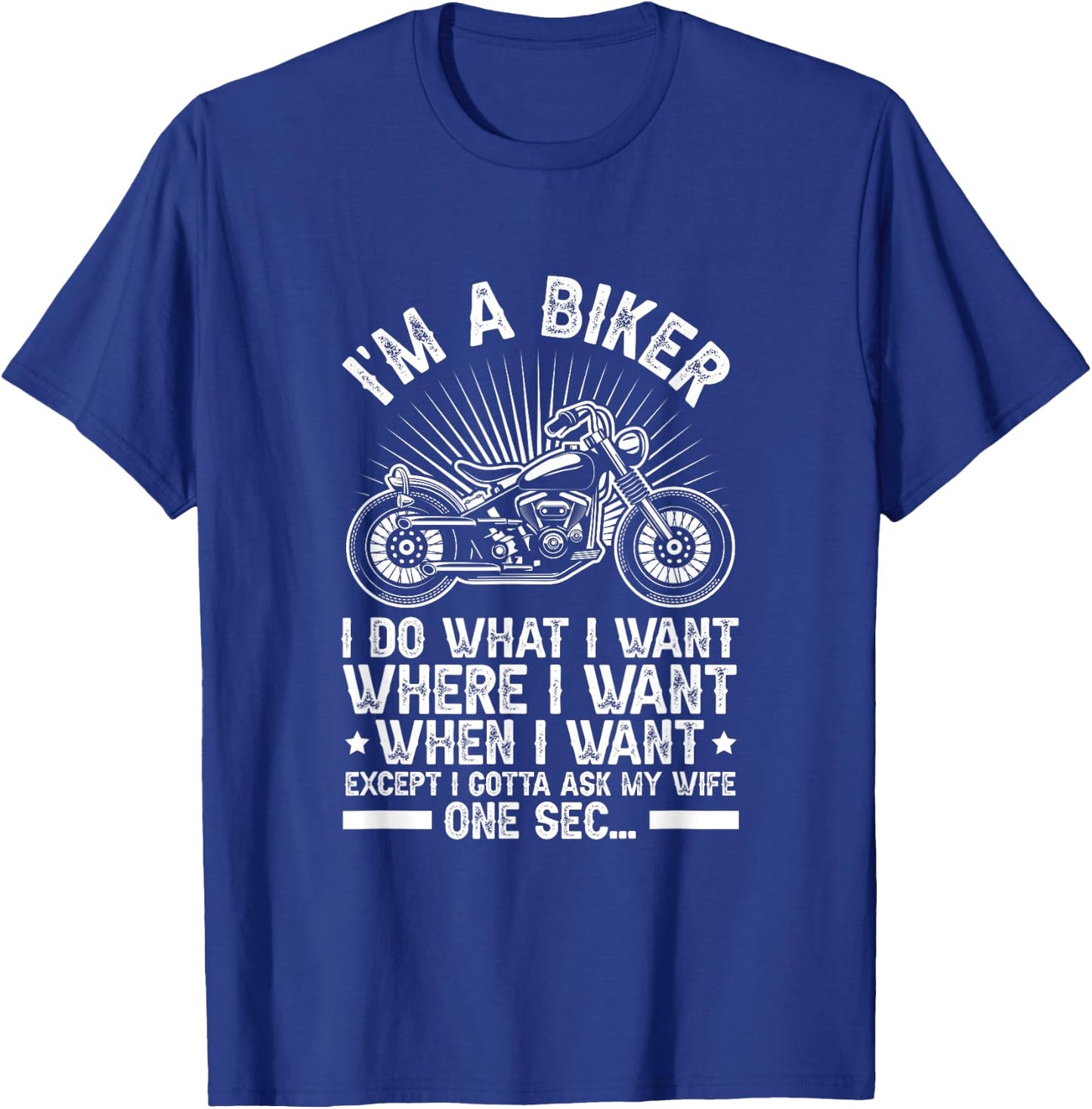Motorcycle I'm A Biker Do What I Want Just Gotta Ask My Wife T-Shirt - T-Shirt | Royal