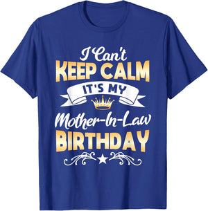 It's My Mother-in-Law Birthday Shirt I Can't Keep Calm Party T-Shirt - T-Shirt | Royal
