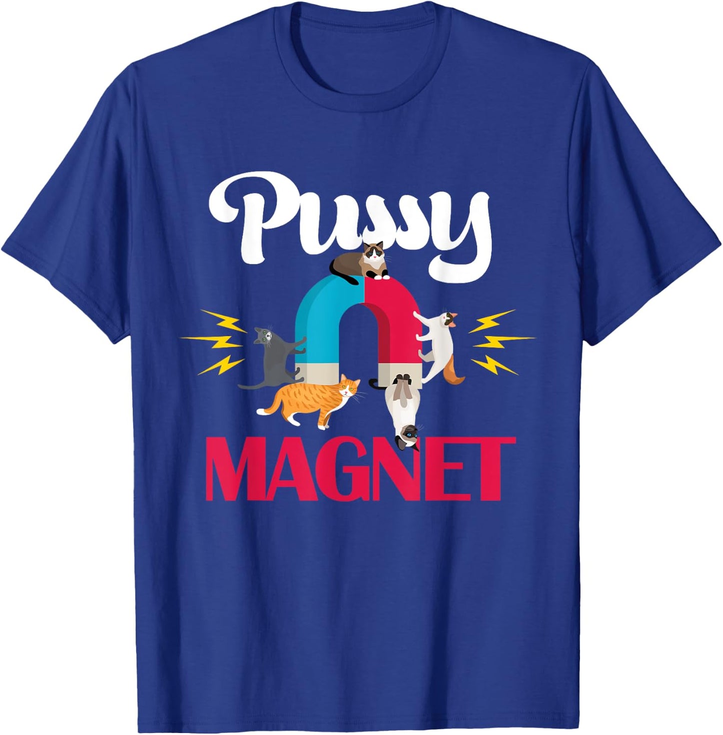 Cat Dad Pussy Magnet Adult Pun Funny Fur Dad Cat Lover T-Shirt - T-Shirt | Royal