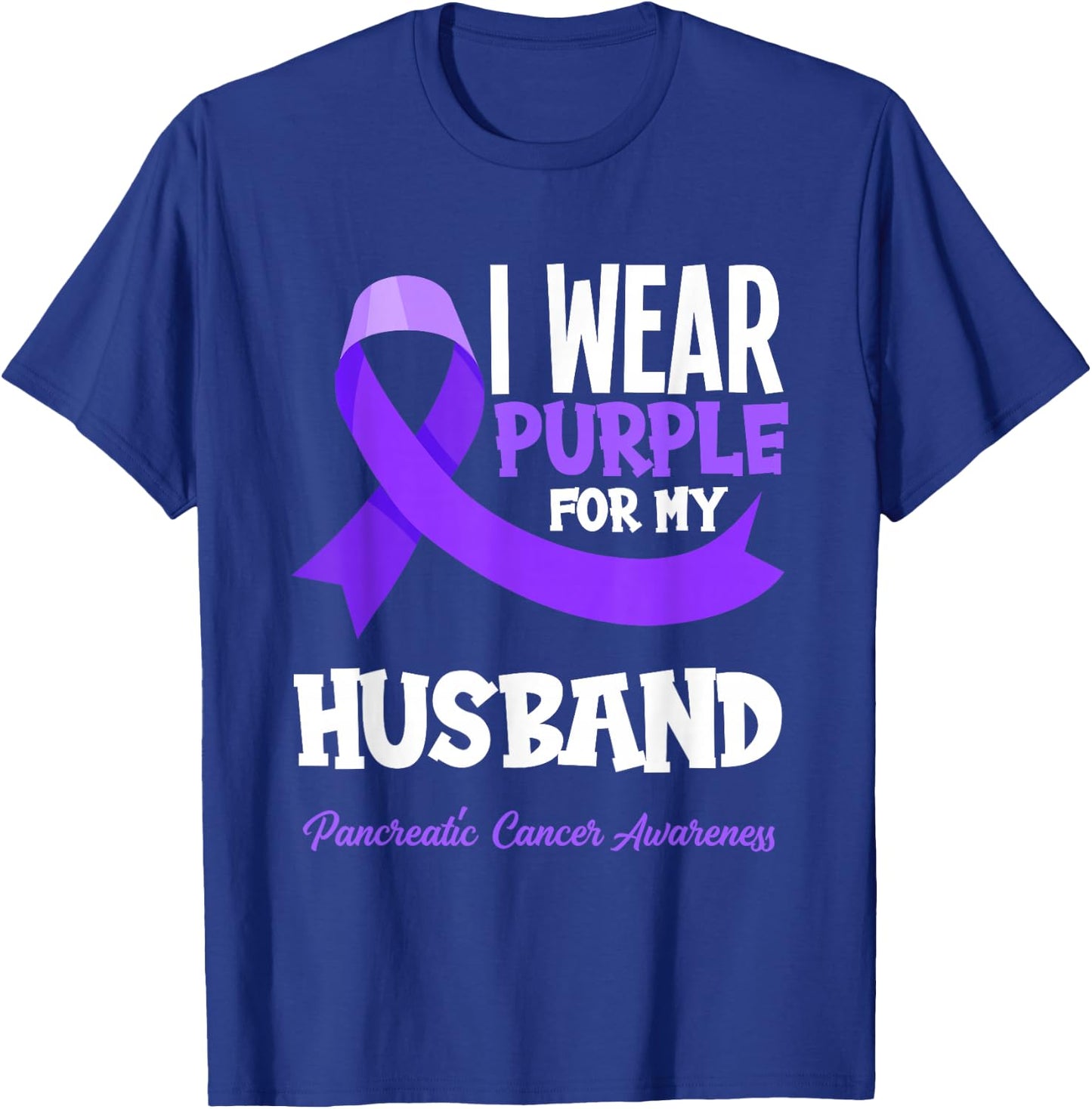 I Wear Purple For My Husband Pancreatic Cancer Awareness T-Shirt - T-Shirt | Royal