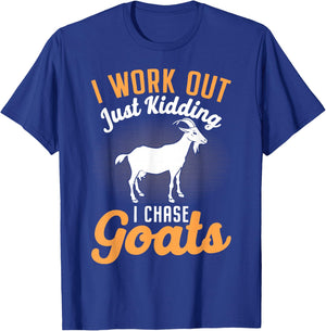I Work Out Just Kidding I Chase Goats T-Shirt - T-Shirt | Royal