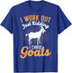 I Work Out Just Kidding I Chase Goats T-Shirt - T-Shirt | Royal