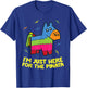 I'm Just Here For The Pinata T-Shirt - T-Shirt | Royal
