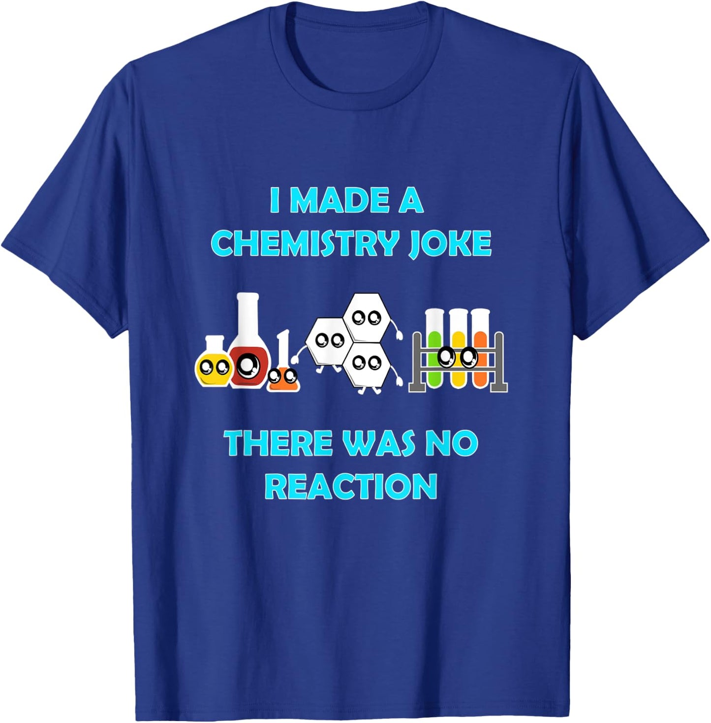 I Made A Chemistry Joke There Was No Reaction Gift T-Shirt - T-Shirt | Royal