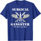 Surgical Gangster - Scrub Tech - Surgery T-Shirt - T-Shirt | Royal