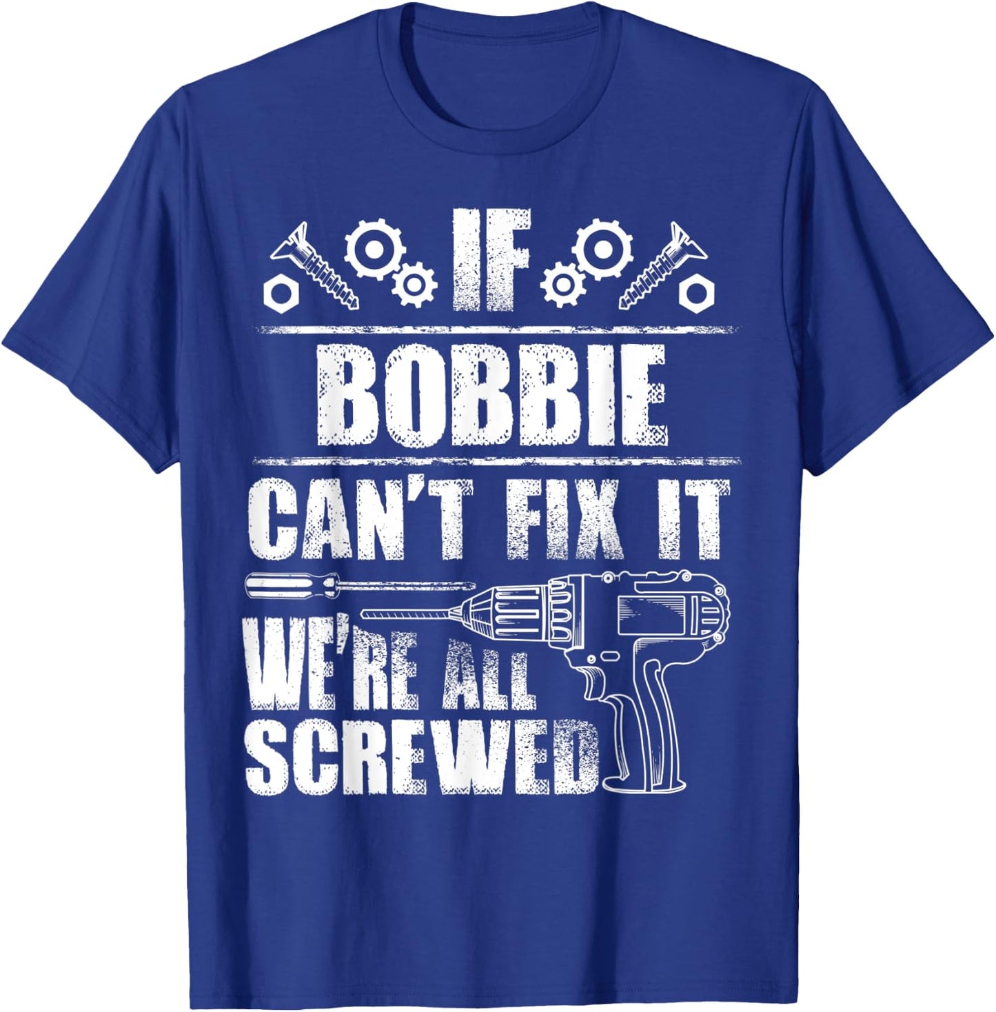 BOBBIE Gift Name Fix It Funny Birthday Personalized Dad Idea T-Shirt - T-Shirt | Royal