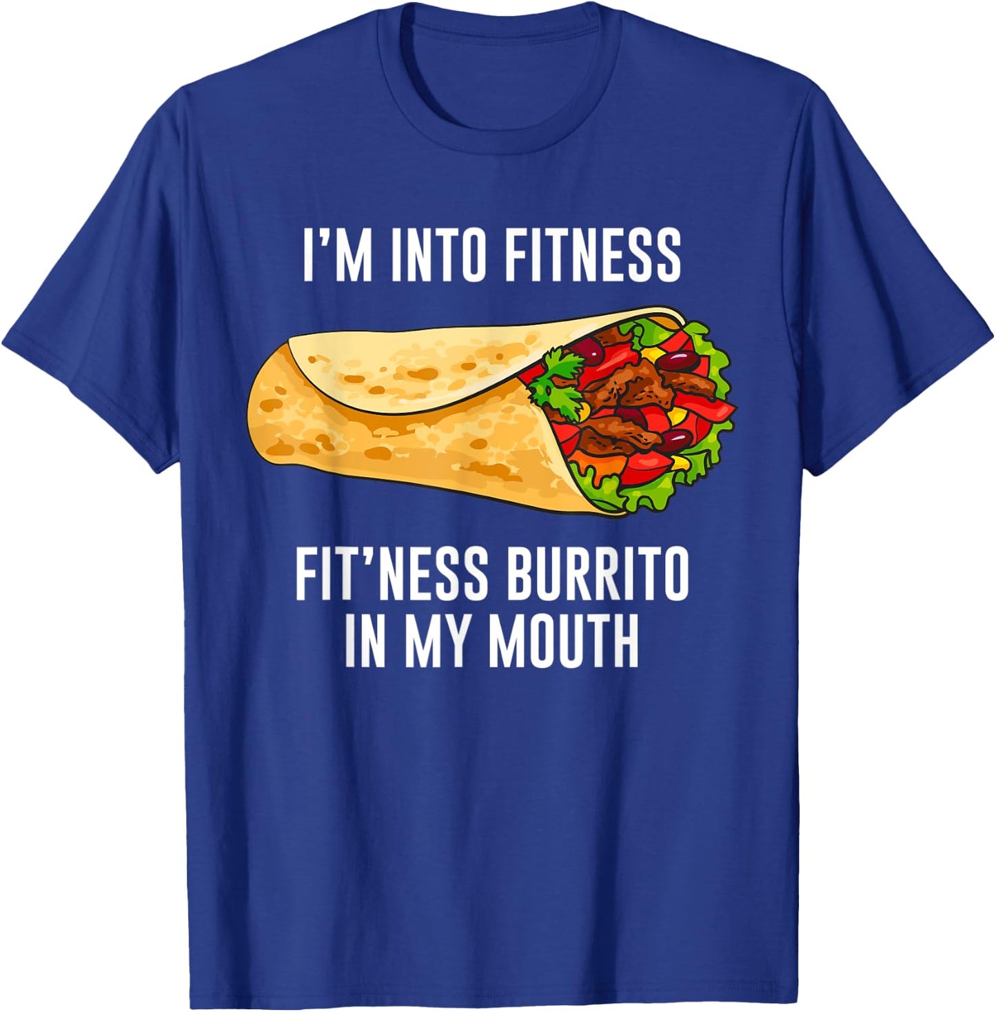 Fitness Burrito Funny Gym Sarcasm Hilarious Workout Maxican T-Shirt - T-Shirt | Royal