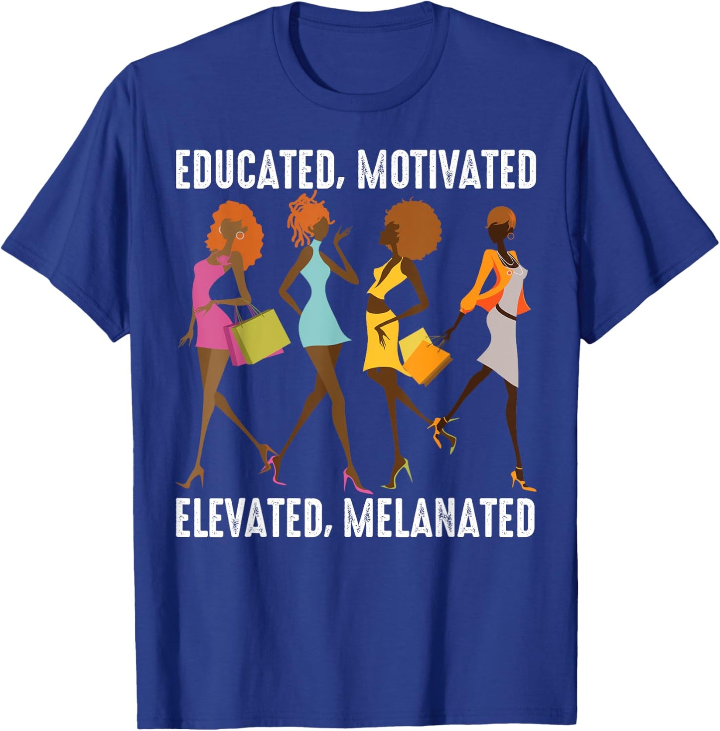 Educated Motivated Elevated Melanated Gift Black Women Girls T-Shirt - T-Shirt | Royal