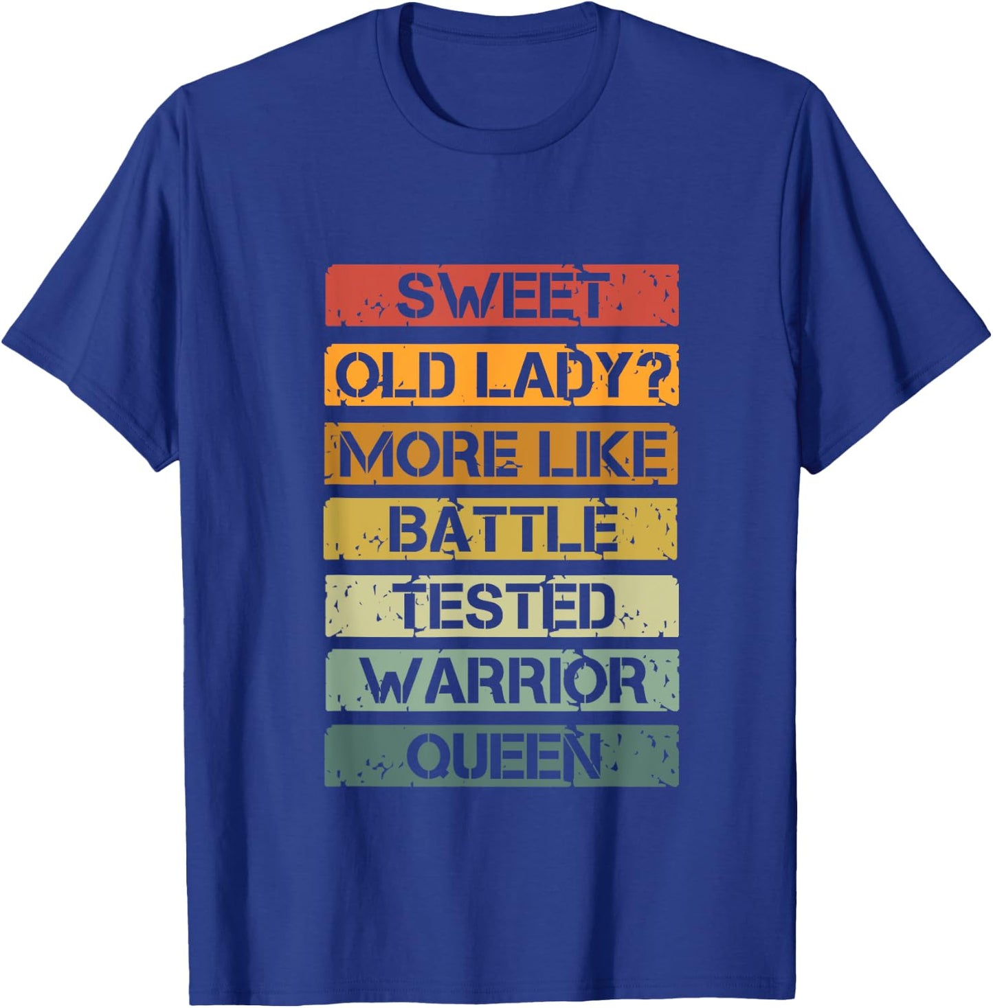 Vintage Sweet Old Lady More Like Battle-Tested Warrior Queen T-Shirt - T-Shirt | Royal