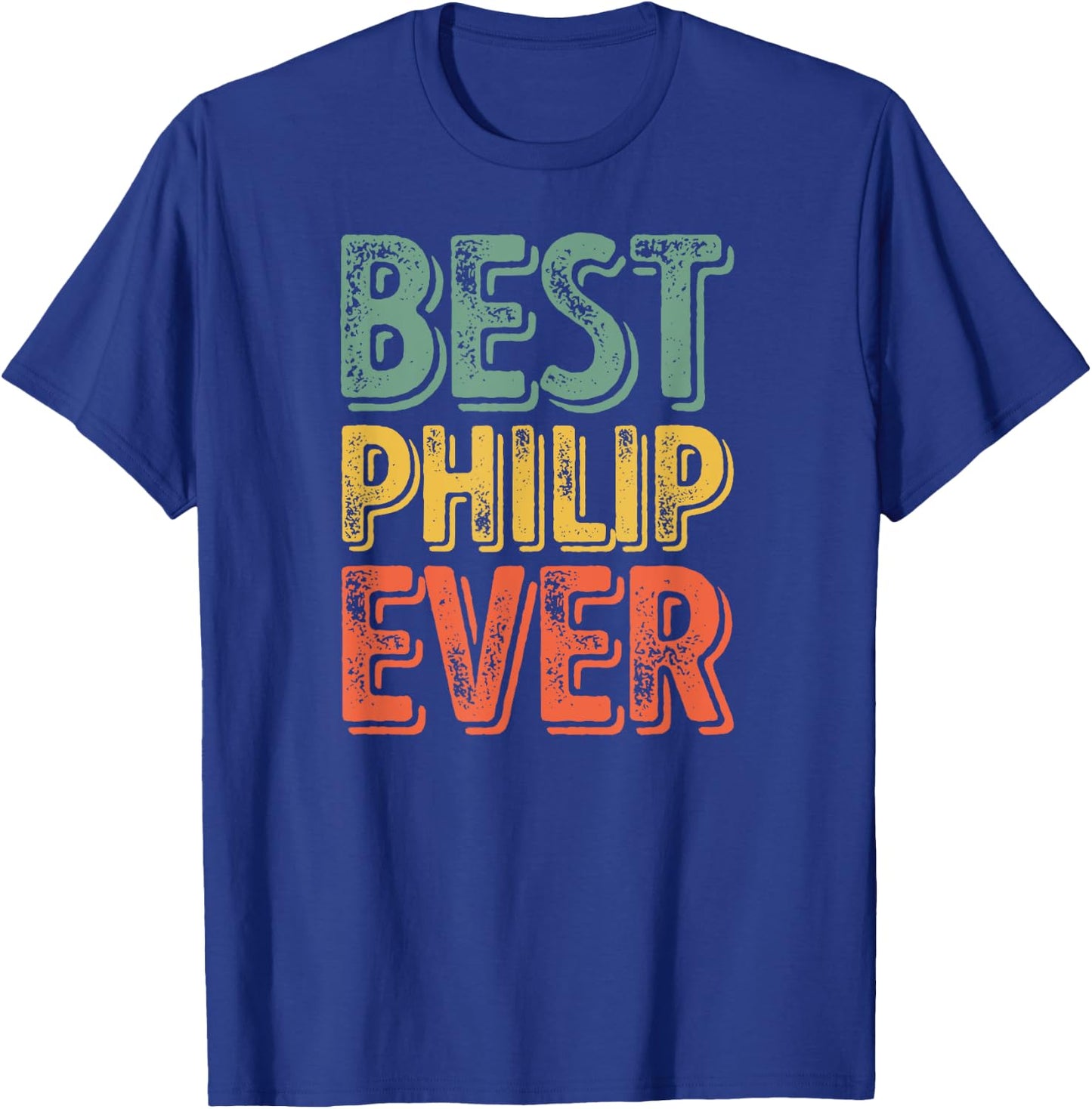 Best Philip Ever Shirt Funny Personalized First Name Philip T-Shirt - T-Shirt | Royal
