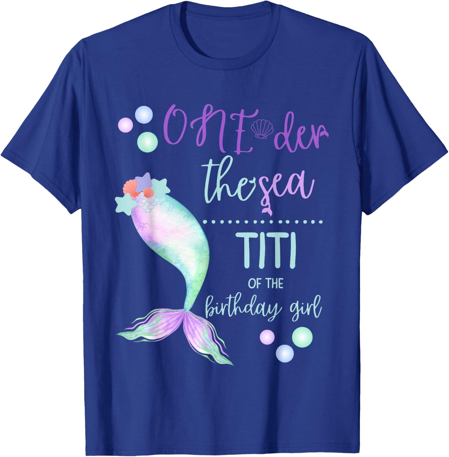 Titi 1st Birthday Mermaid Oneder The Sea Family Matching T-Shirt - T-Shirt | Royal