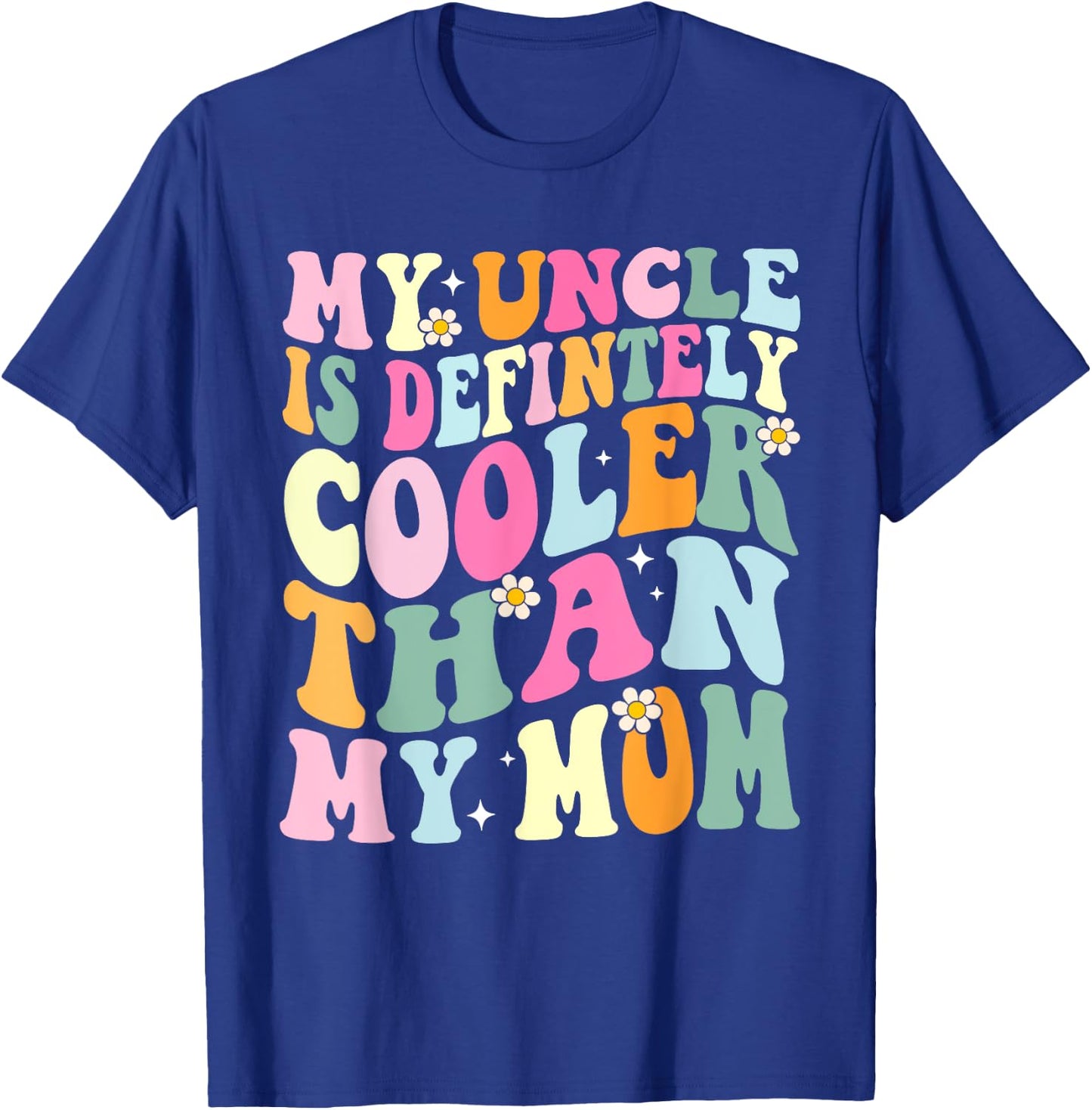 Funny My Uncle Is Definitely Cooler Than My Mom Niece Nephew T-Shirt - T-Shirt | Royal