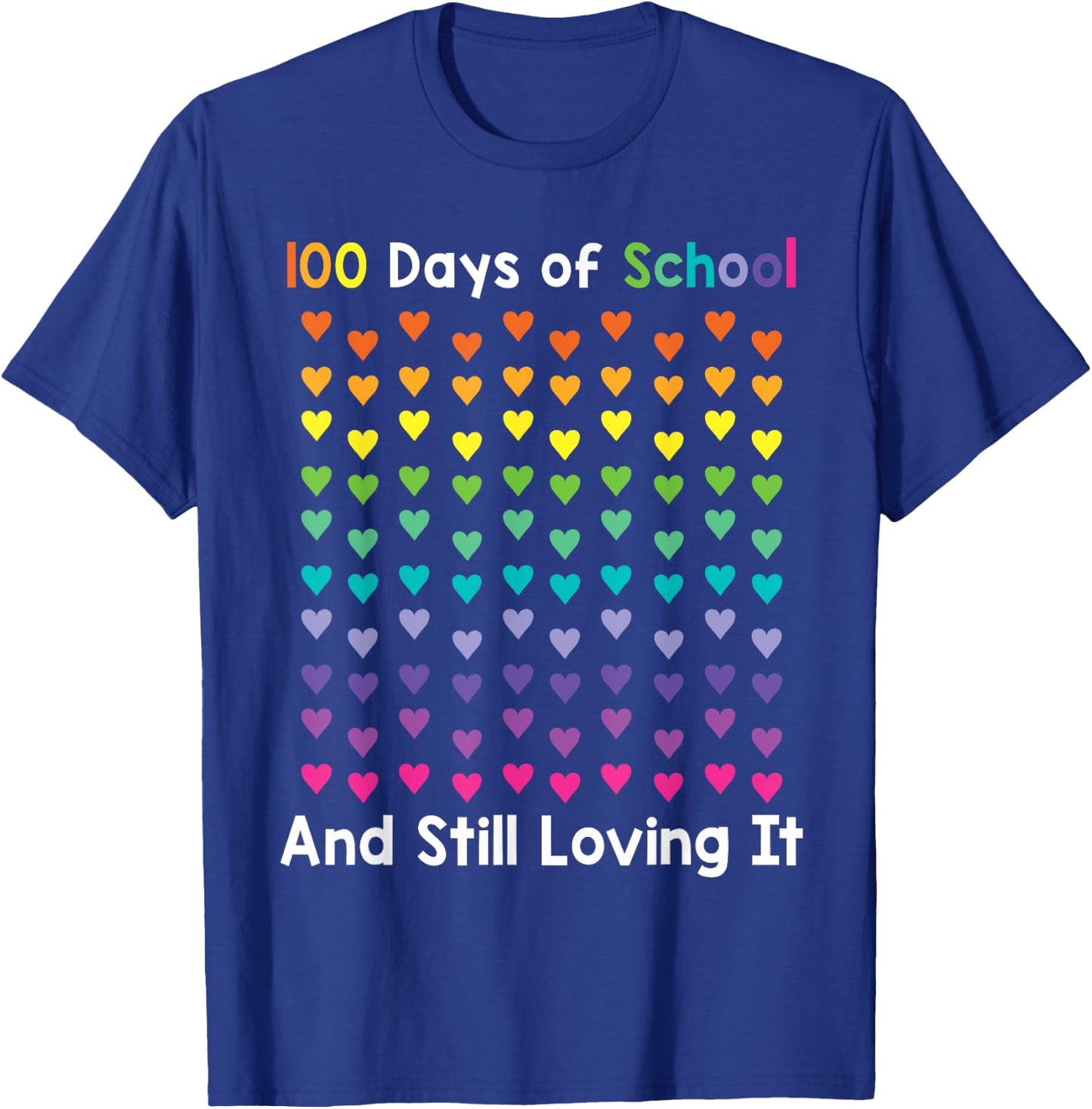 100th Day of School and Still Loving It 100 Rainbow Hearts T-Shirt - T-Shirt | Royal