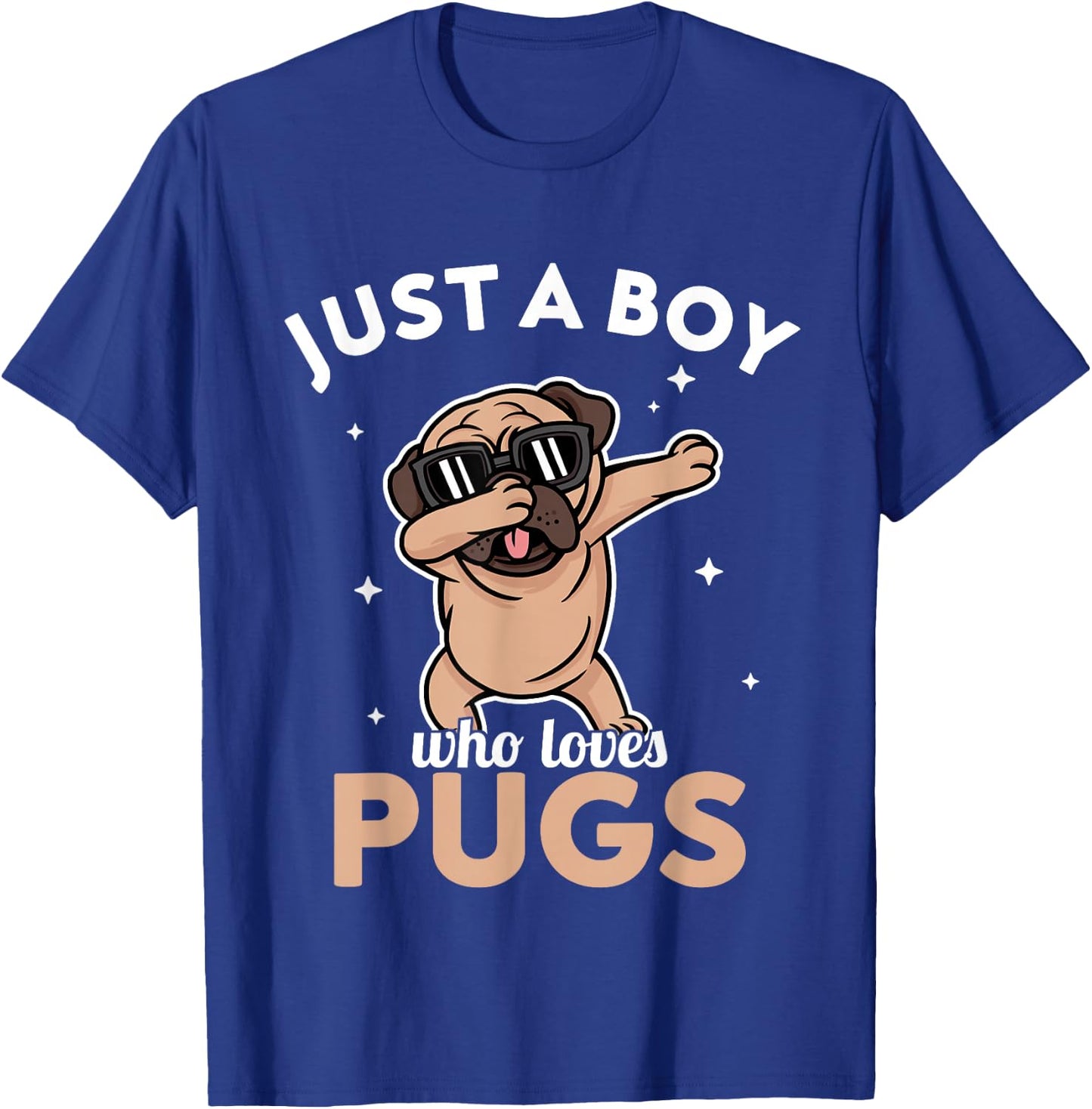 Pug - Just a Boy who loves Pugs T-Shirt - T-Shirt | Royal