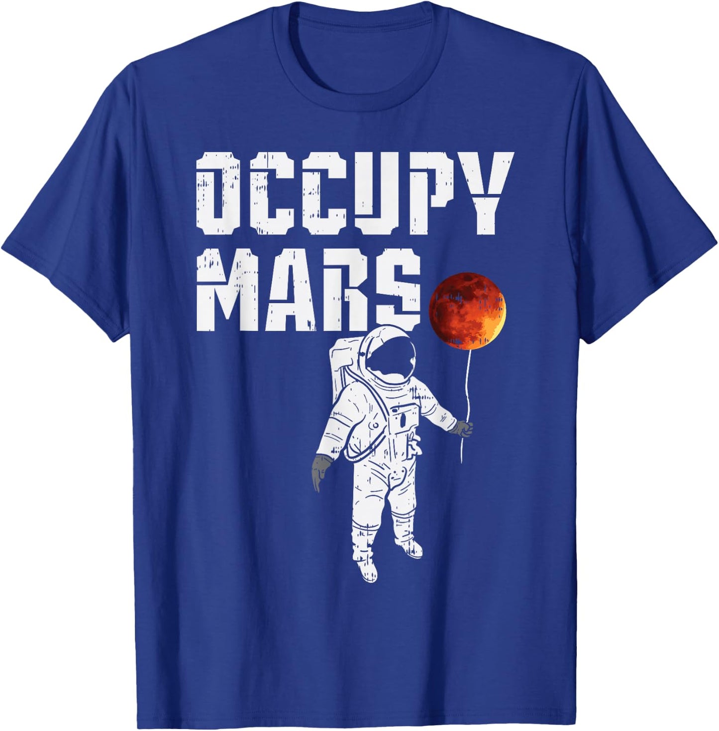 Occupy Mars Balloon Astronaut Funny Outer Space Planet Gift T-Shirt - T-Shirt | Royal