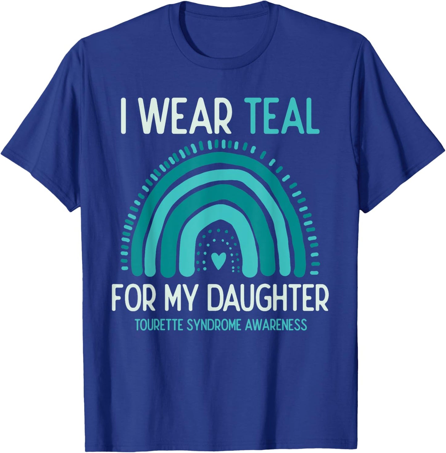 Tourette Syndrome Awareness I Wear Teal For Daughter T-Shirt - T-Shirt | Royal
