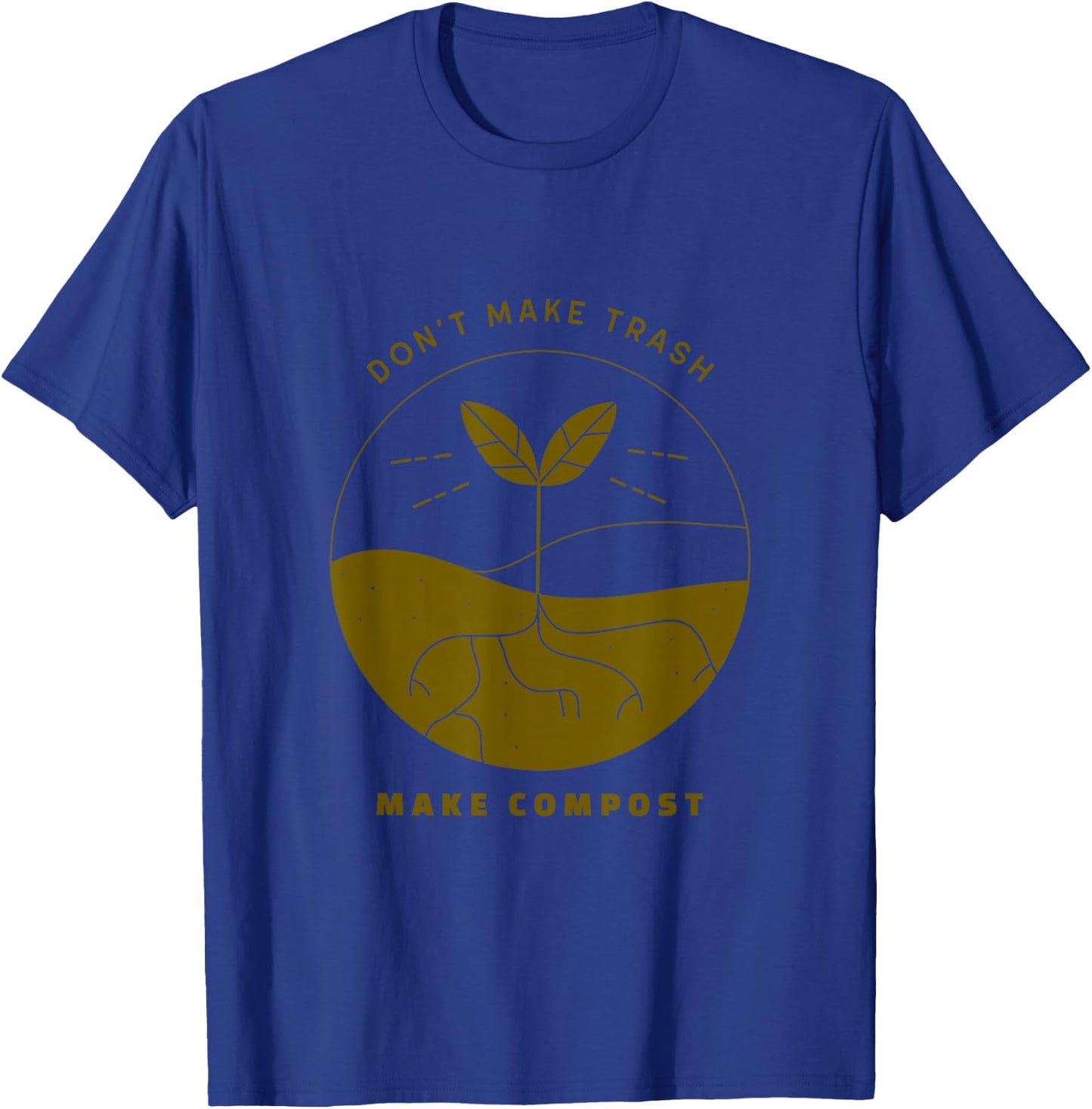 Don't Make Trash Make Compost T-Shirt - T-Shirt | Royal