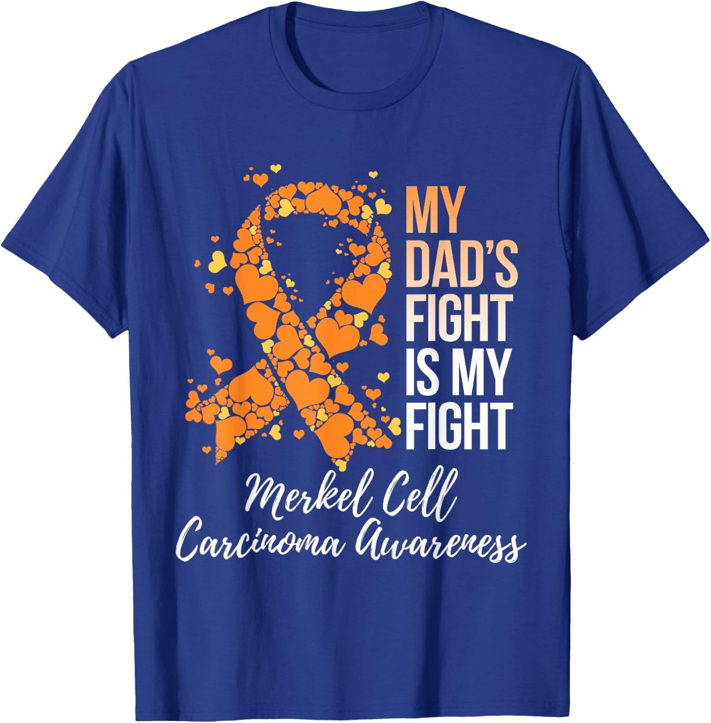 My Dad’s Fight Is My Fight Merkel Cell Carcinoma Awareness T-Shirt - T-Shirt | Royal