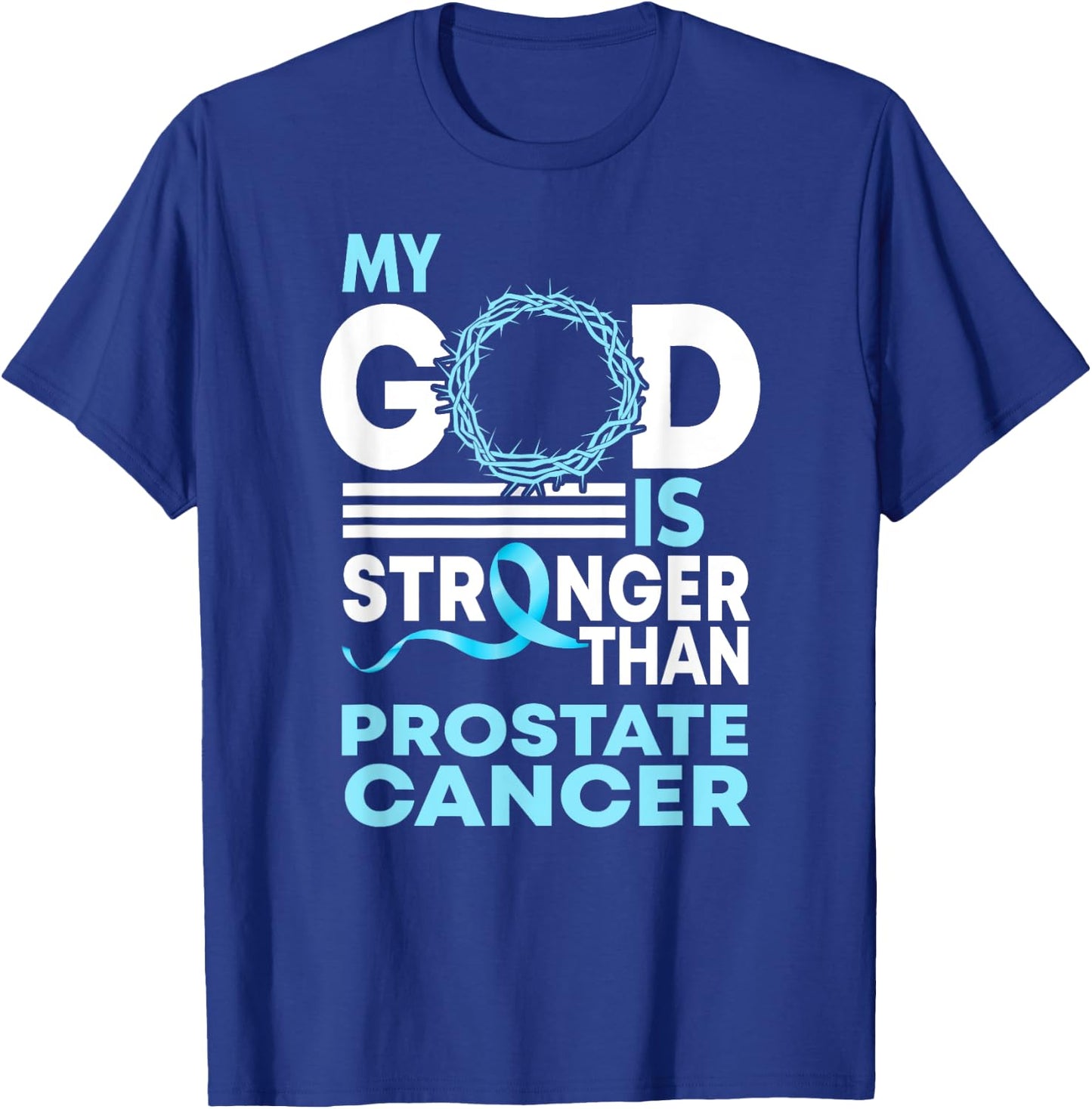 Faith My God Is Stronger Than Prostate Cancer Awareness T-Shirt - T-Shirt | Royal