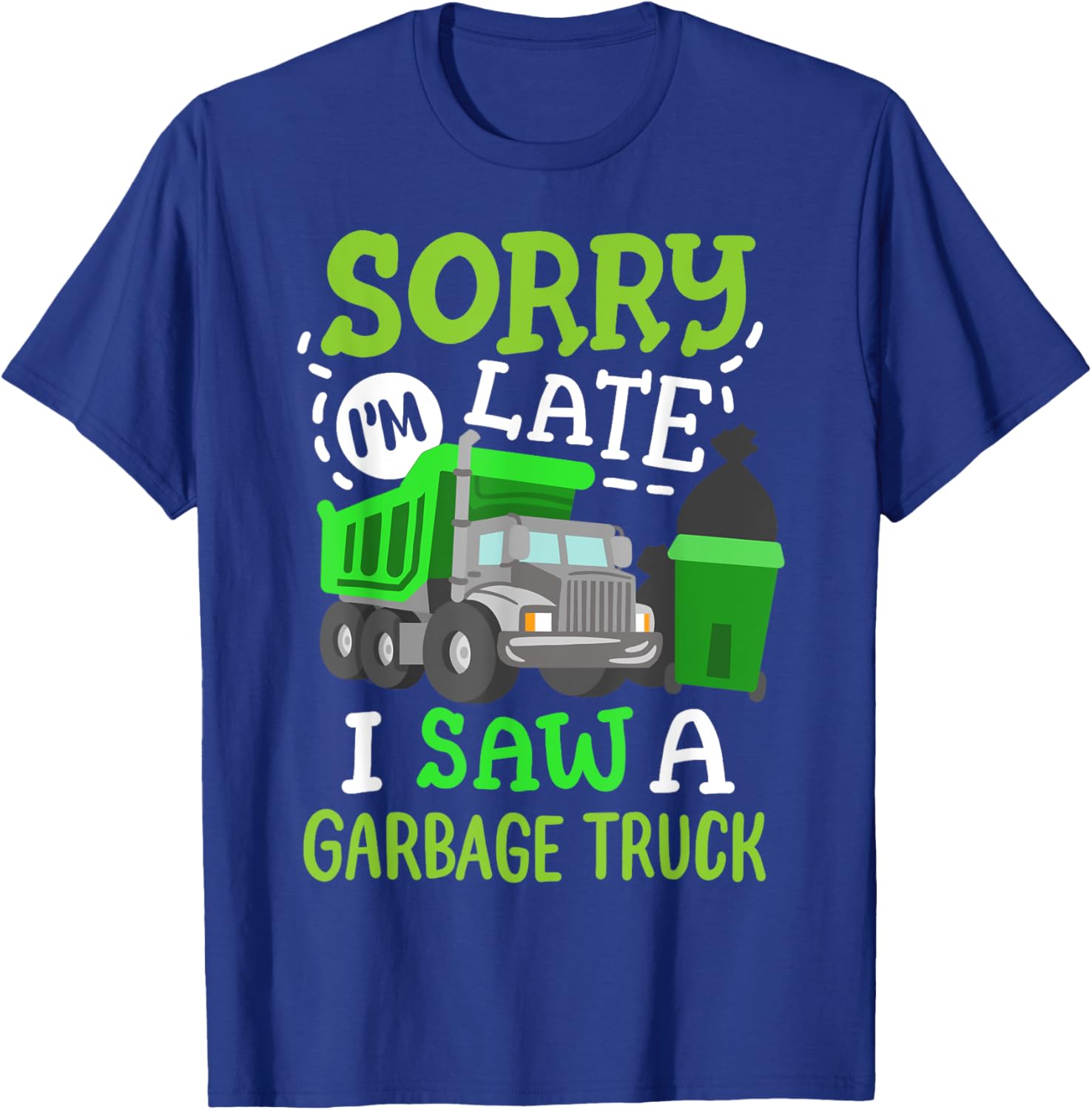 Funny Sorry I'm Late I Saw a Garbage Truck Birthday Party T-Shirt - T-Shirt | Royal