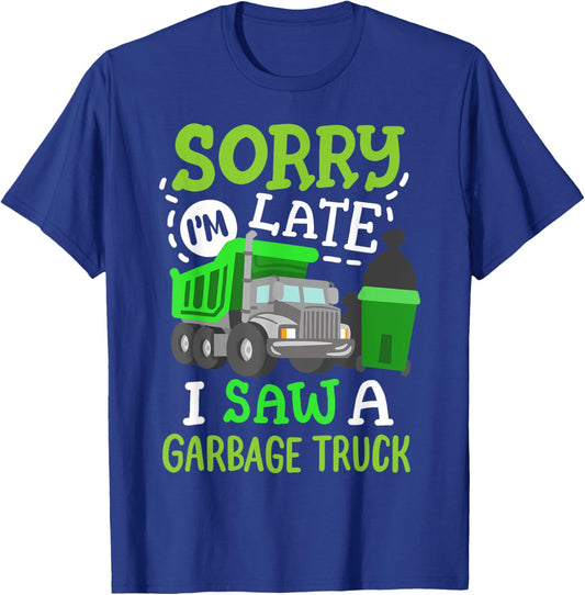 Funny Sorry I'm Late I Saw a Garbage Truck Birthday Party T-Shirt - T-Shirt | Royal