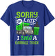 Funny Sorry I'm Late I Saw a Garbage Truck Birthday Party T-Shirt - T-Shirt | Royal