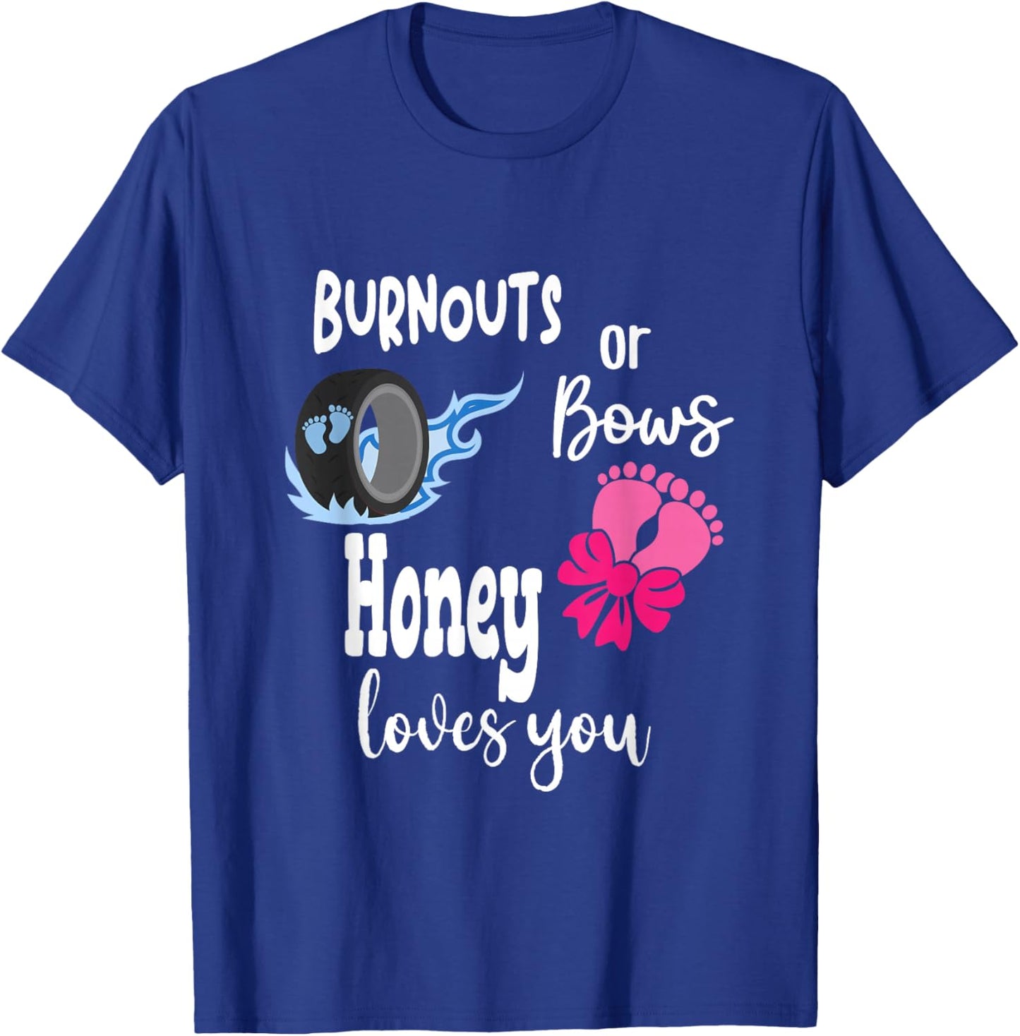 Burnouts or Bows Honey Loves You Special Grandma T-Shirt - T-Shirt | Royal