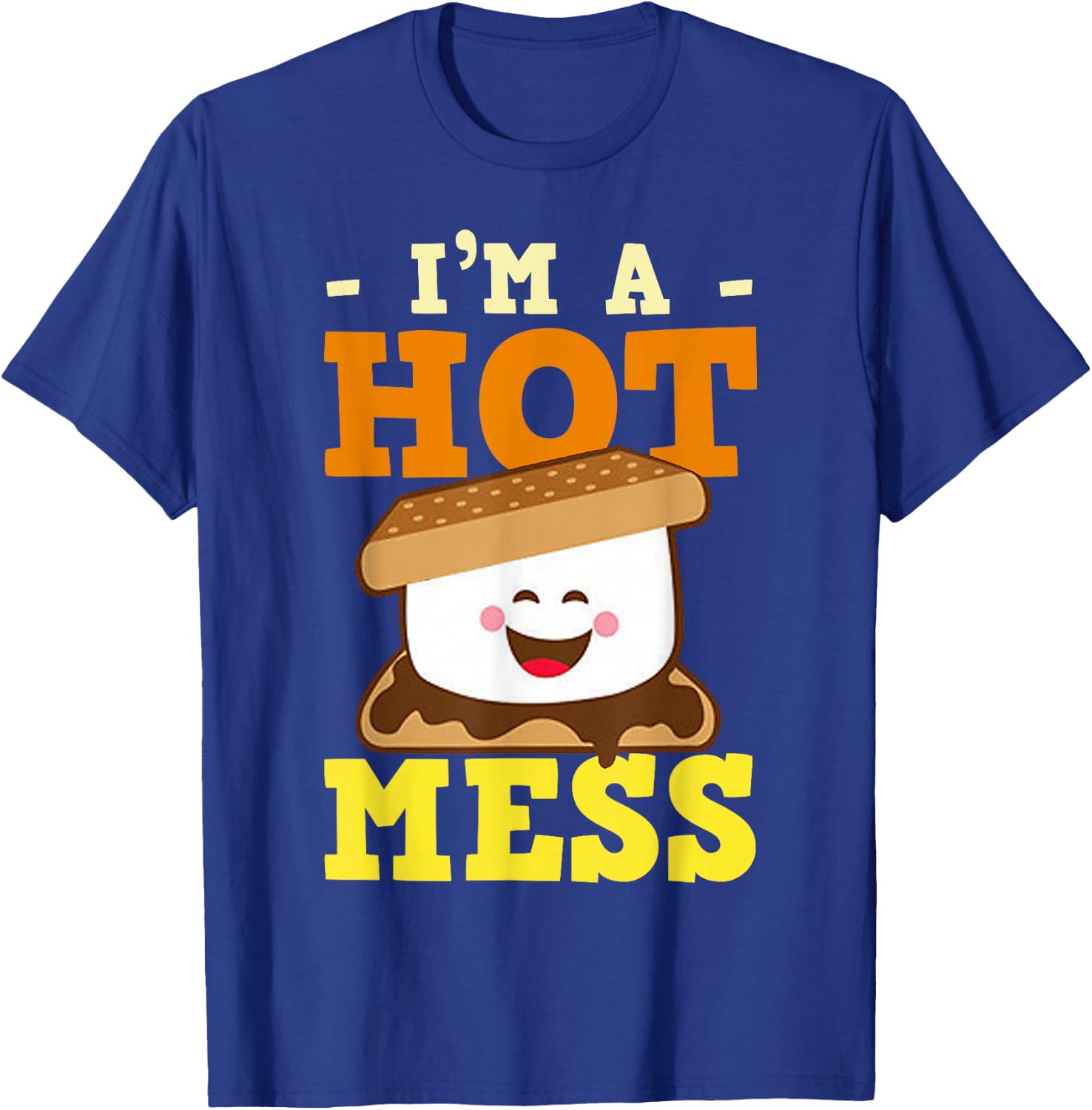 I'm A Hot Mess Smores Cute Marshmallow T-Shirt - T-Shirt | Royal