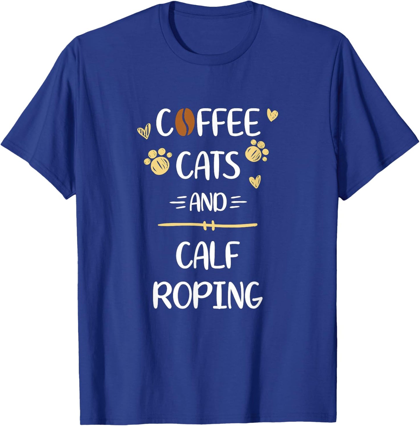 Coffee Cats and Calf Roping | Roping Rodeo T-Shirt - T-Shirt | Royal