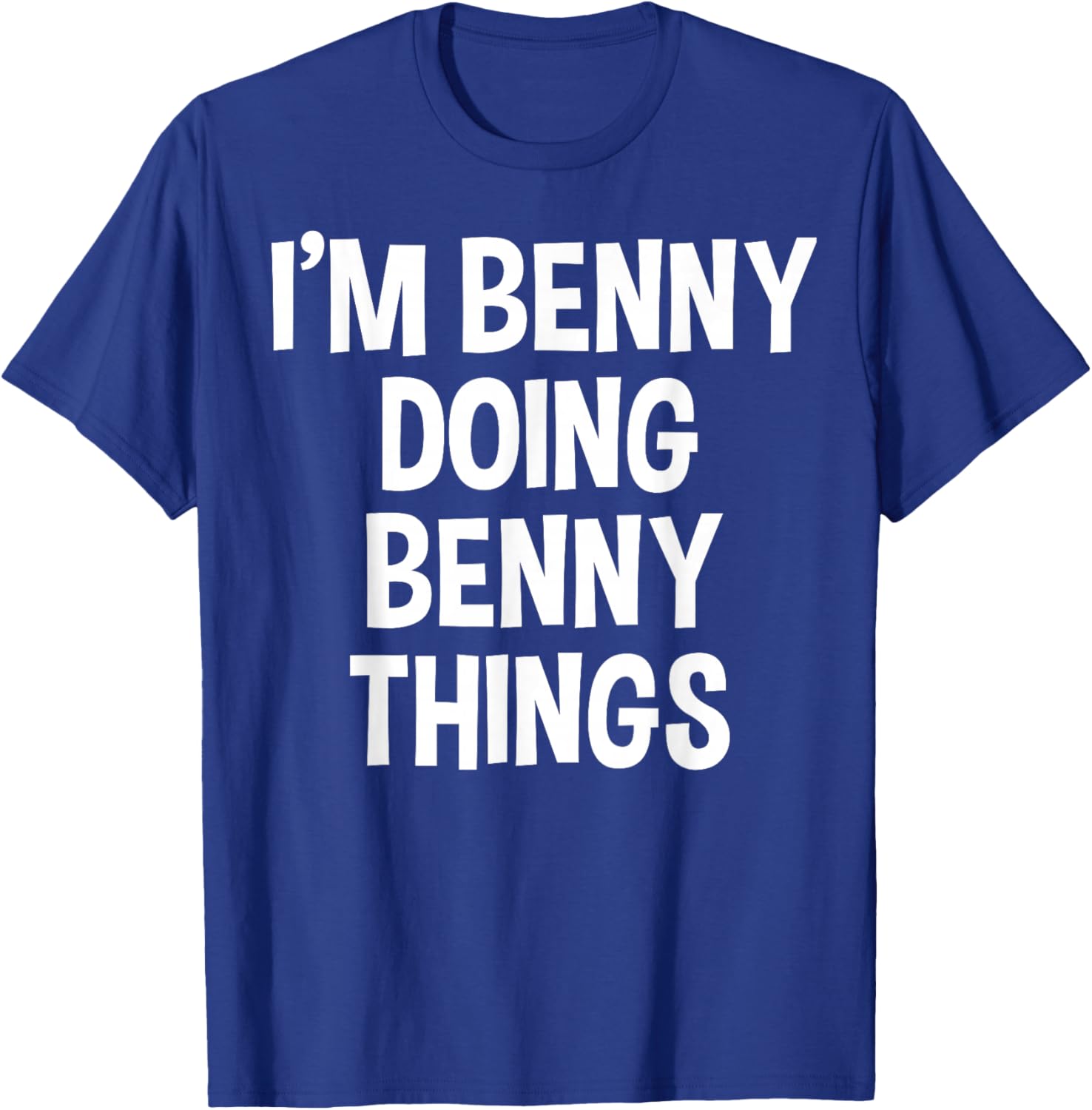 I'm Benny Doing Benny Things Funny Saying T-Shirt - T-Shirt | Royal
