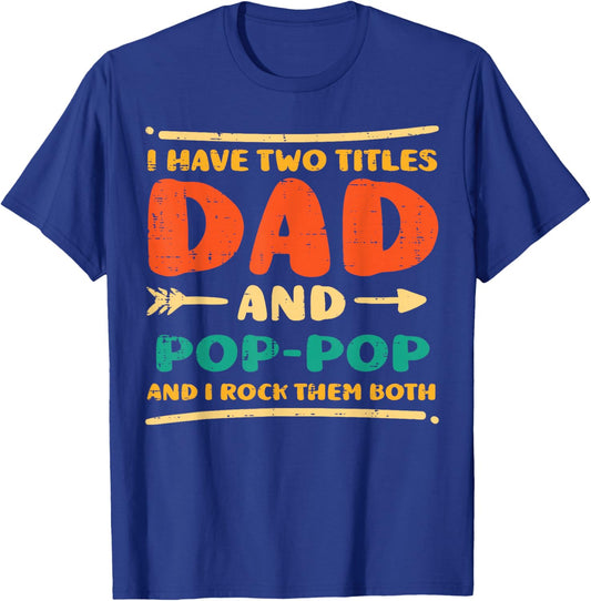 Fathers Day I Have 2 Titles Dad Pop-Pop Grandpa Granddad Men T-Shirt - T-Shirt | Royal