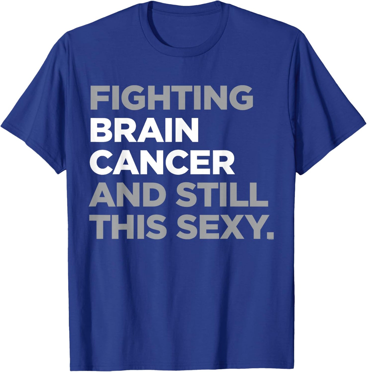 Fighting Brain Cancer Fighter Funny Quote Awareness Gift T-Shirt - T-Shirt | Royal