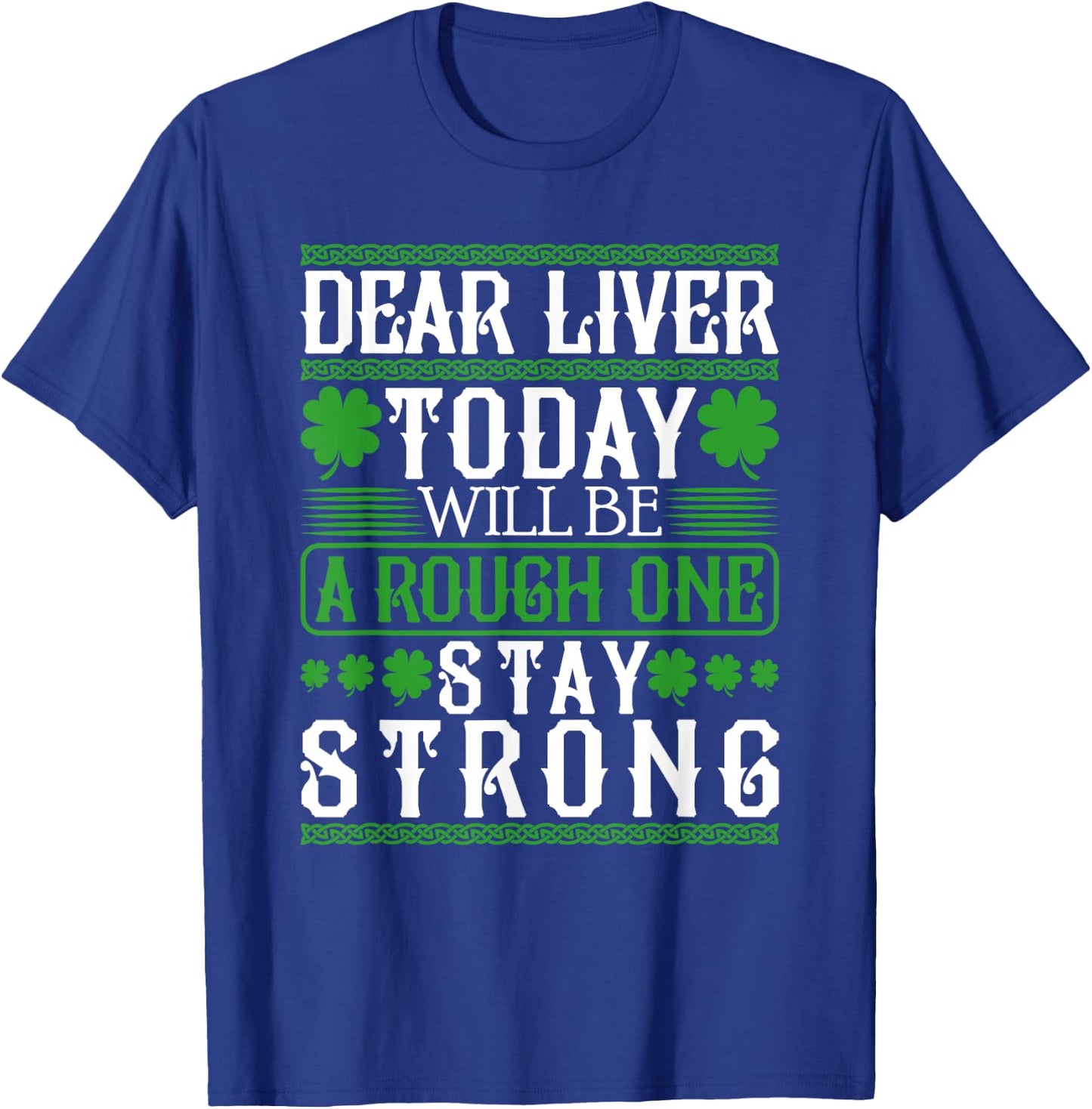 Dear Liver Today Will Be A Rough One Stay Strong T-Shirt - T-Shirt | Royal