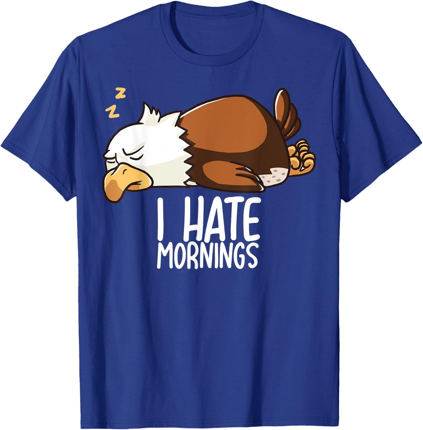 I Hate Mornings Sleeping American Bald Eagle Nap Early Bird T-Shirt - T-Shirt | Royal