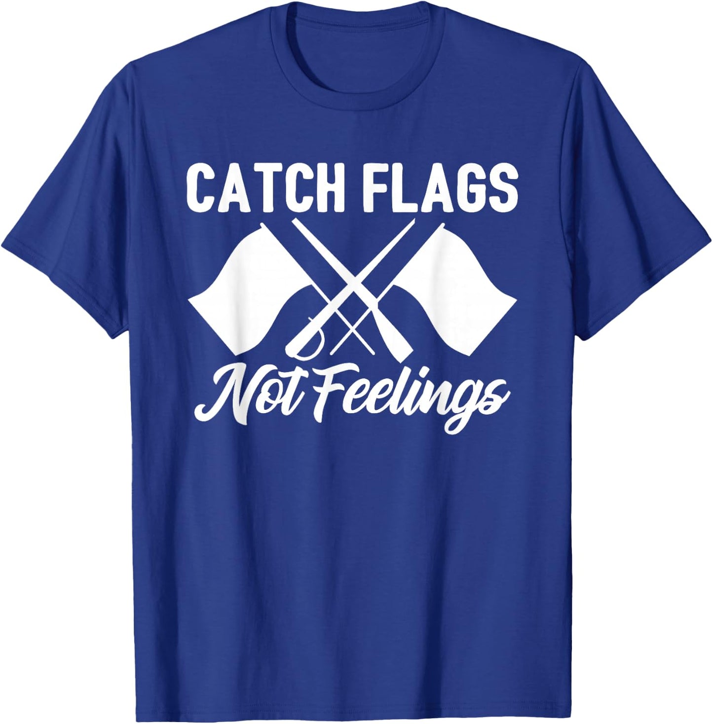 Color Guard Gift Catch Flags Not Feelings Funny Quote T-Shirt - T-Shirt | Royal