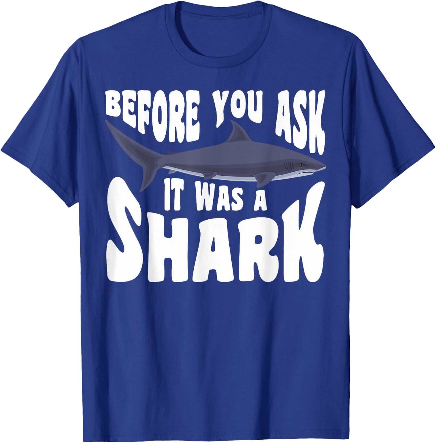 Amputee Funny Before You Ask It Was A Shark Amputation T-Shirt - T-Shirt | Royal