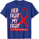 Her Fight Is My Fight Polycythemia Vera Awareness Survivor T-Shirt - T-Shirt | Royal