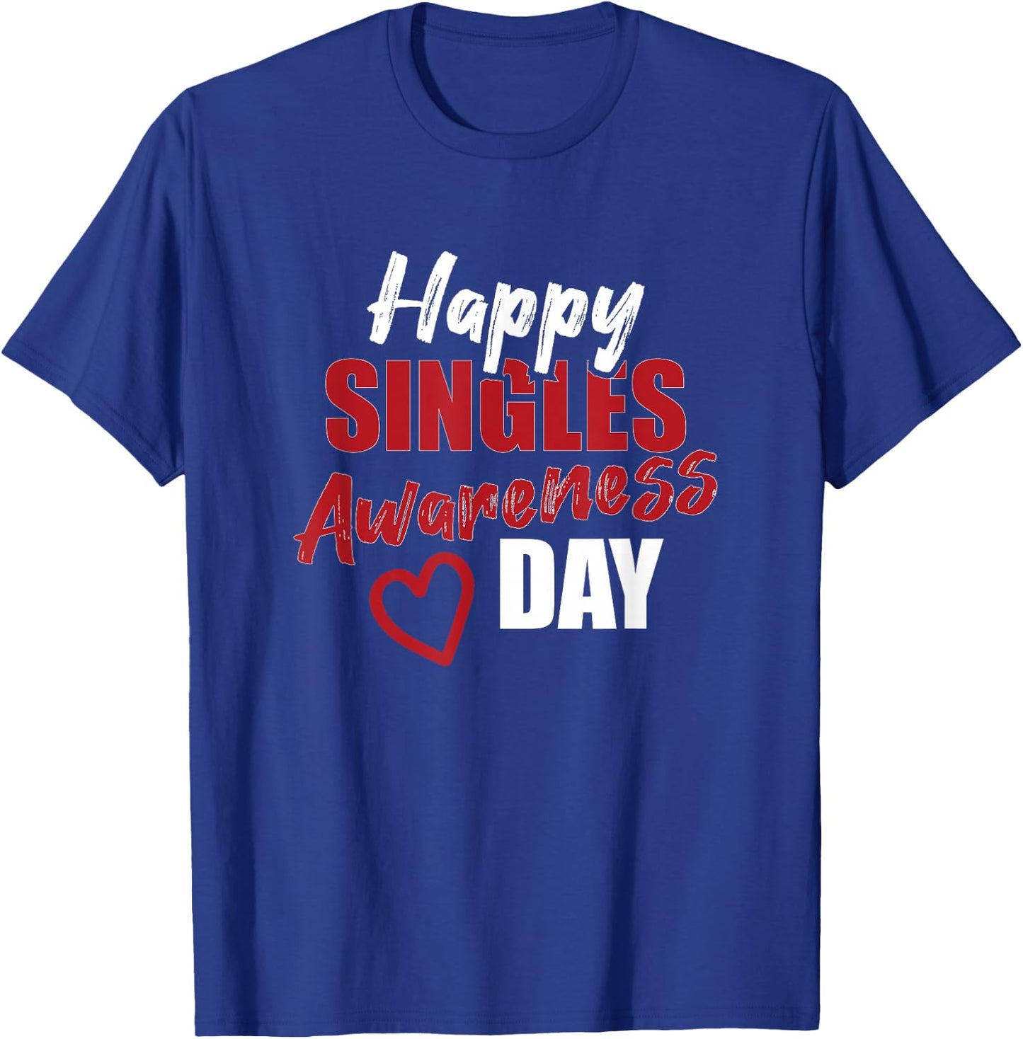 Happy SAD Singles Awareness Day Anti Valentine's Day Gift T-Shirt - T-Shirt | Royal