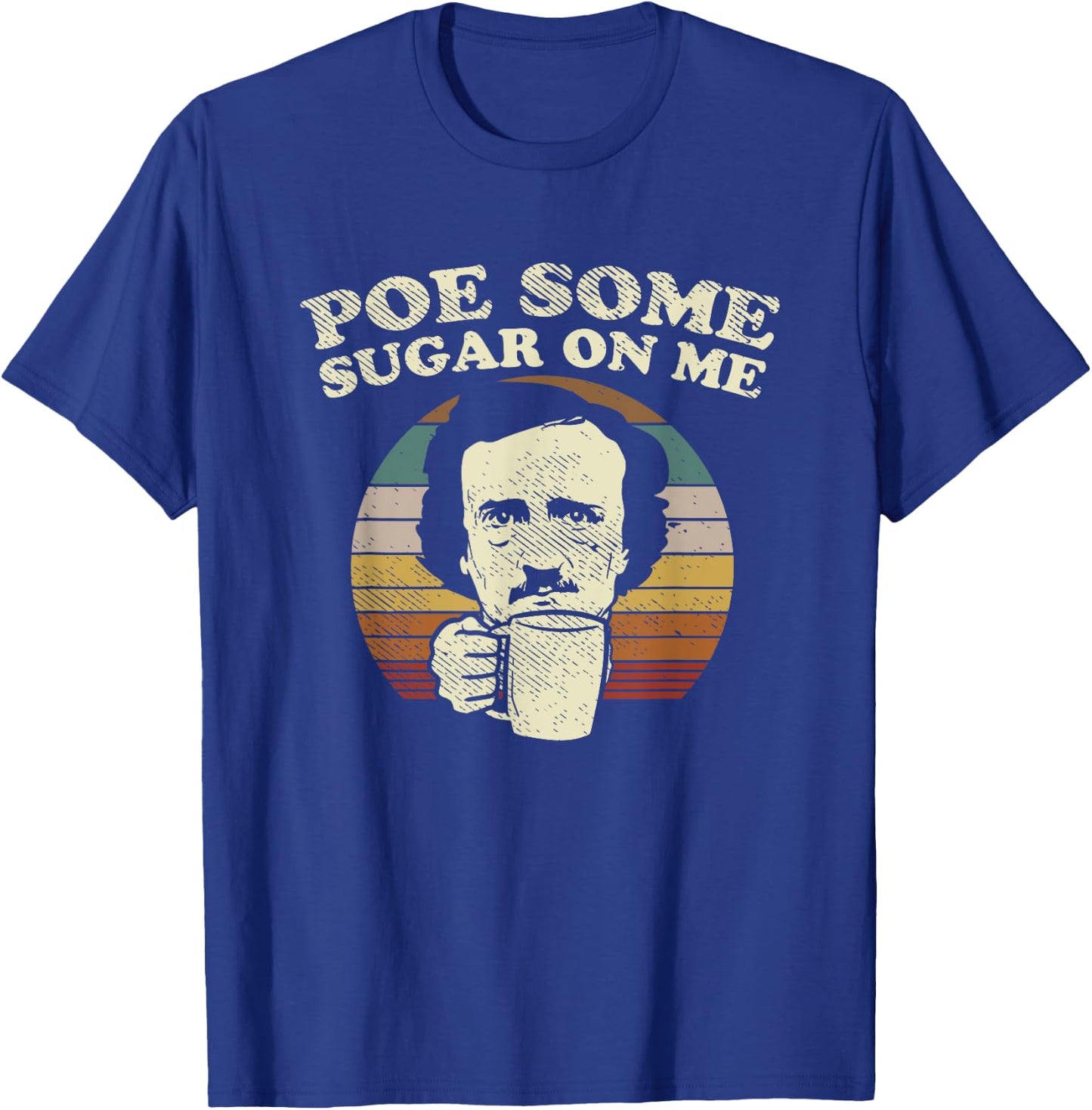 EDGAR ALLAN POE some sugar on me coffee pun T-Shirt - T-Shirt | Royal