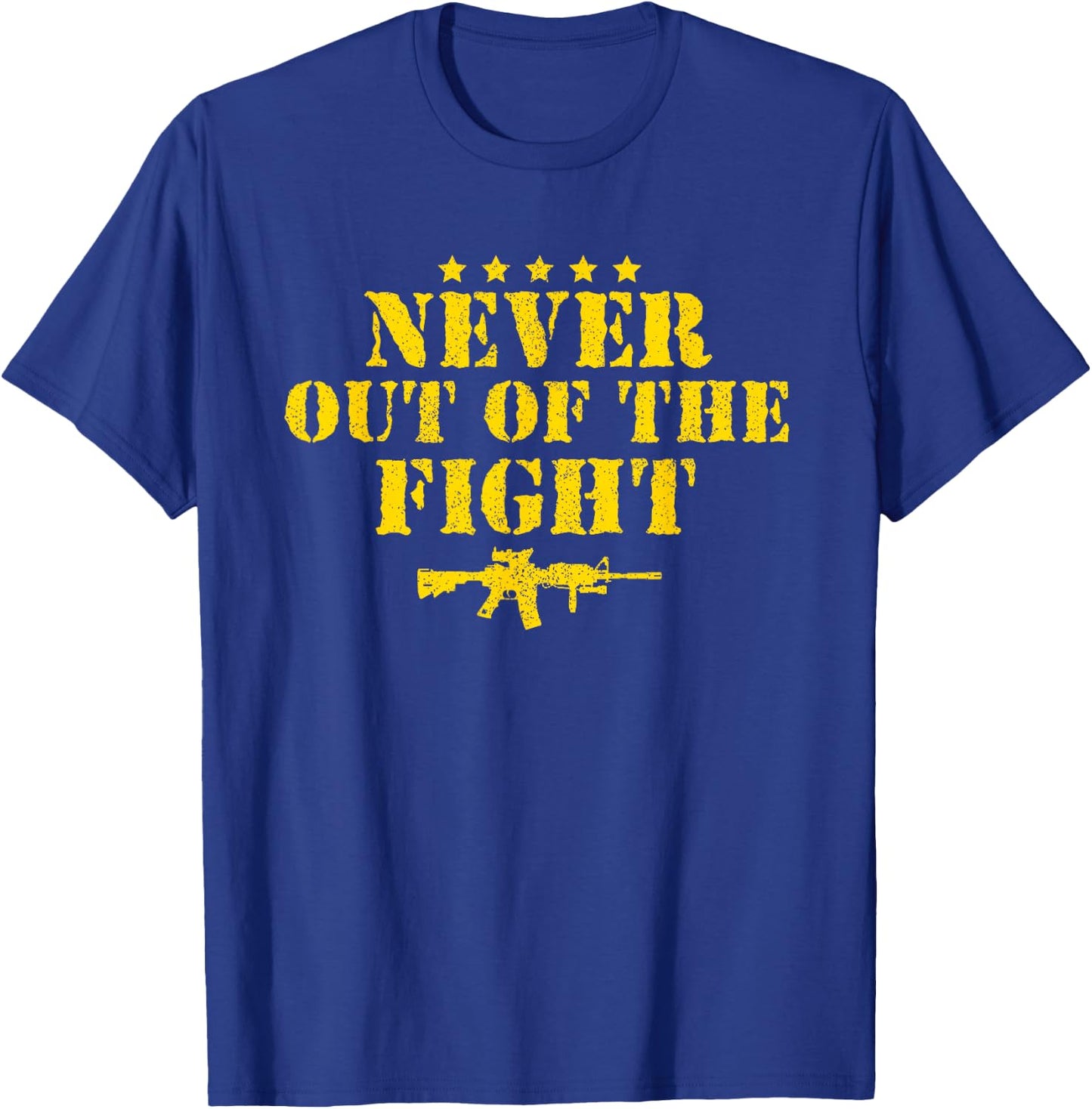 Never Out Of The Fight Military Sayings Quote American Gift T-Shirt - T-Shirt | Royal