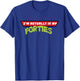 I'm Actually in My Forties T-Shirt - T-Shirt | Royal