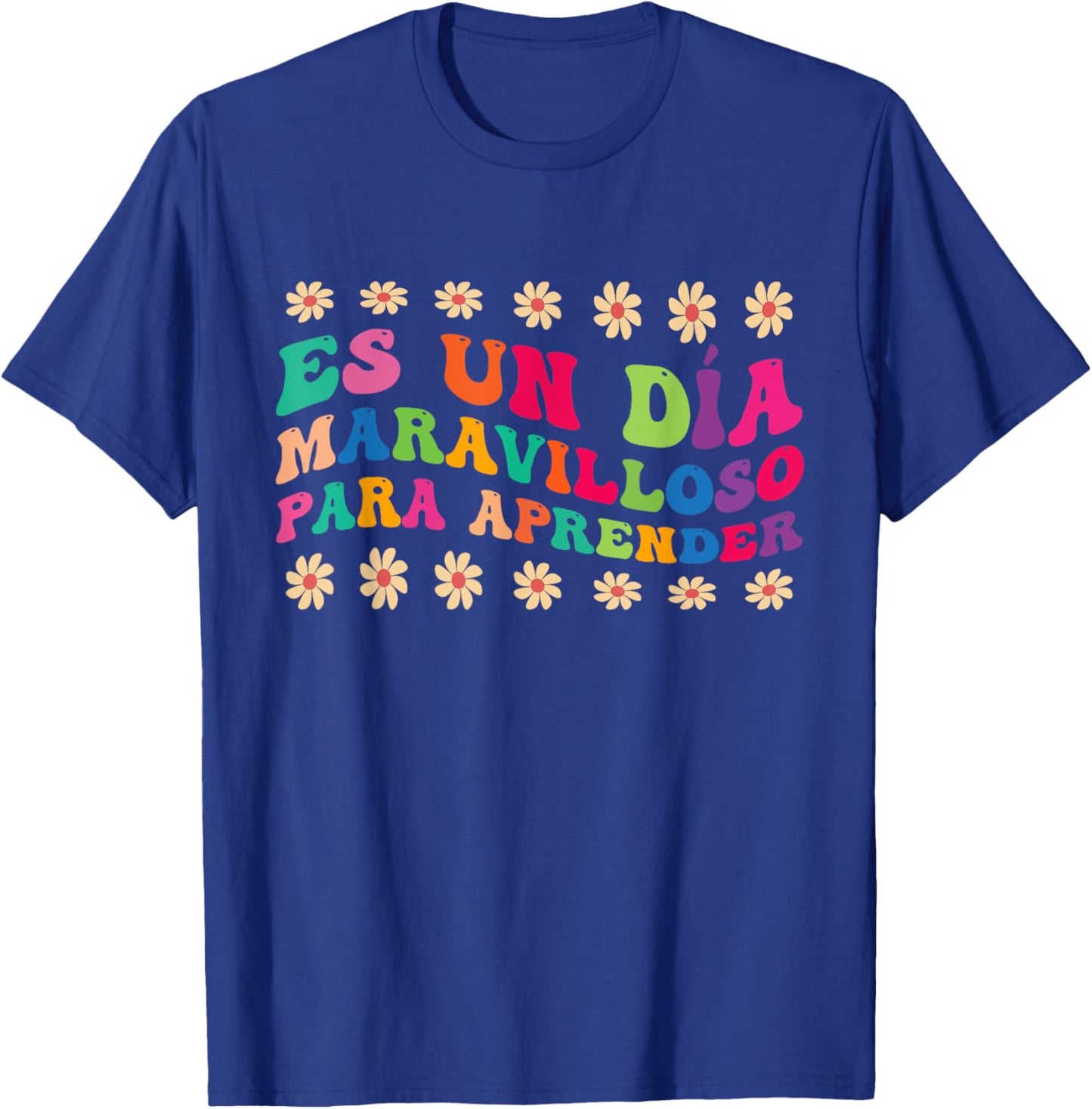 Spanish Teacher Es Un Día Maravilloso Para Aprender T-Shirt - T-Shirt | Royal