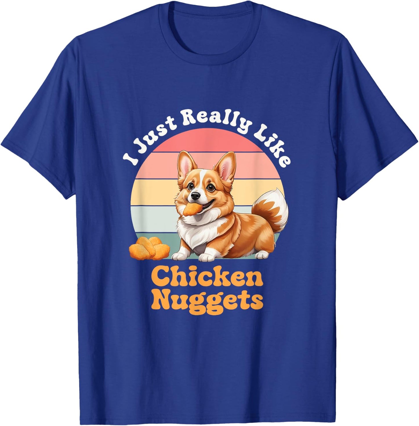 Chicken Nuggets I Just Really Like Chicken Nuggets Corgi Dog Women Girls Kids T-Shirt - T-Shirt | Royal
