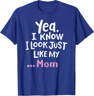 Yes I Know I Look Like My Mom Funny Daughter My Mom Print T-Shirt - T-Shirt | Royal