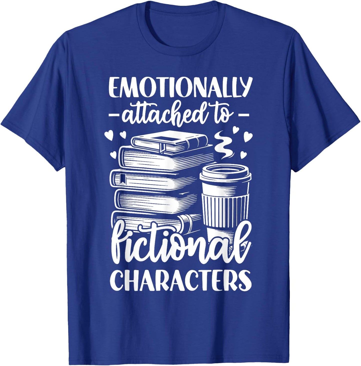 Emotionally Attached To Fictional Character T-Shirt - T-Shirt | Royal